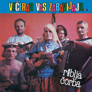 RIBLJA ČORBA - VEČERAS VAS ZABAVLJAJU MUZIČARI KOJI PIJU